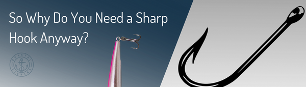 Why Do You Need a Sharp Hook