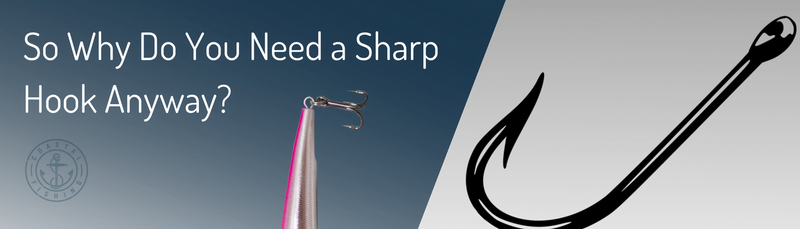Why Do You Need a Sharp Hook