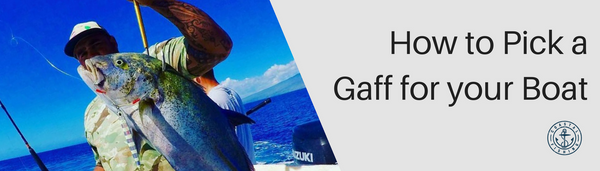 How to Pick a Gaff for your Boat